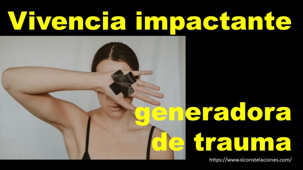 VIVENCIA IMPACTANTE generadora de TRAUM